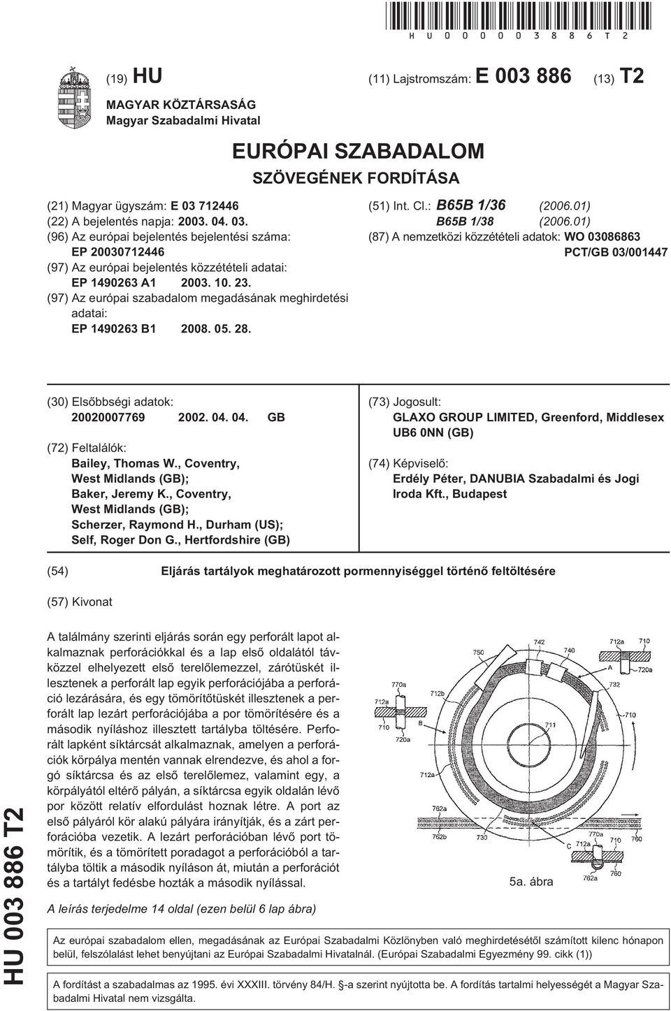 03. (96) Az európai bejelentés bejelentési száma: EP 20030712446 (97) Az európai bejelentés közzétételi adatai: EP 1490263 A1 2003.. 23.