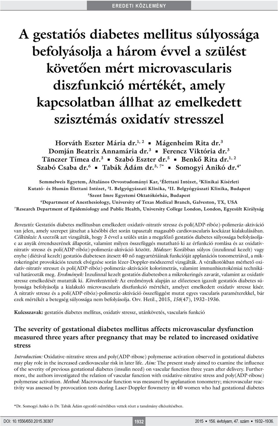 6 Tabák Ádám dr. 3, 7* Somogyi Anikó dr. 4* Semmelweis Egyetem, Általános Orvostudományi Kar, 1 Élettani Intézet, 2 Klinikai Kísérleti Kutató- és Humán Élettani Intézet, 3 I.