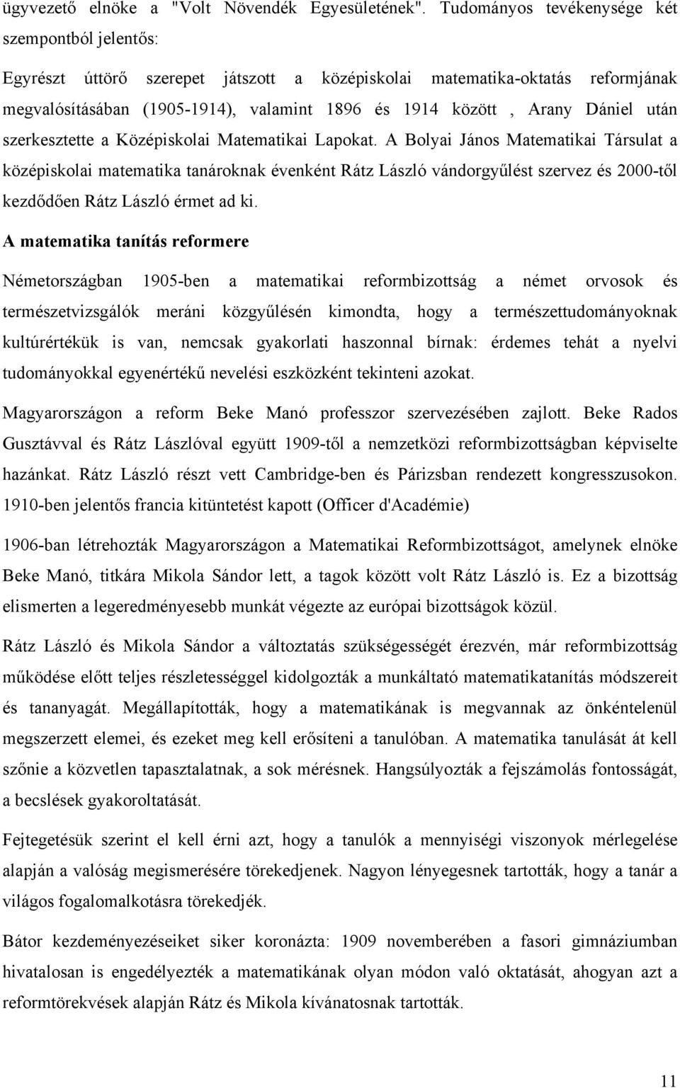 után szerkesztette a Középiskolai Matematikai Lapokat.