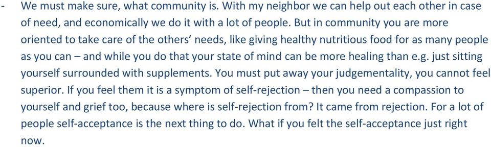 more healing than e.g. just sitting yourself surrounded with supplements. You must put away your judgementality, you cannot feel superior.