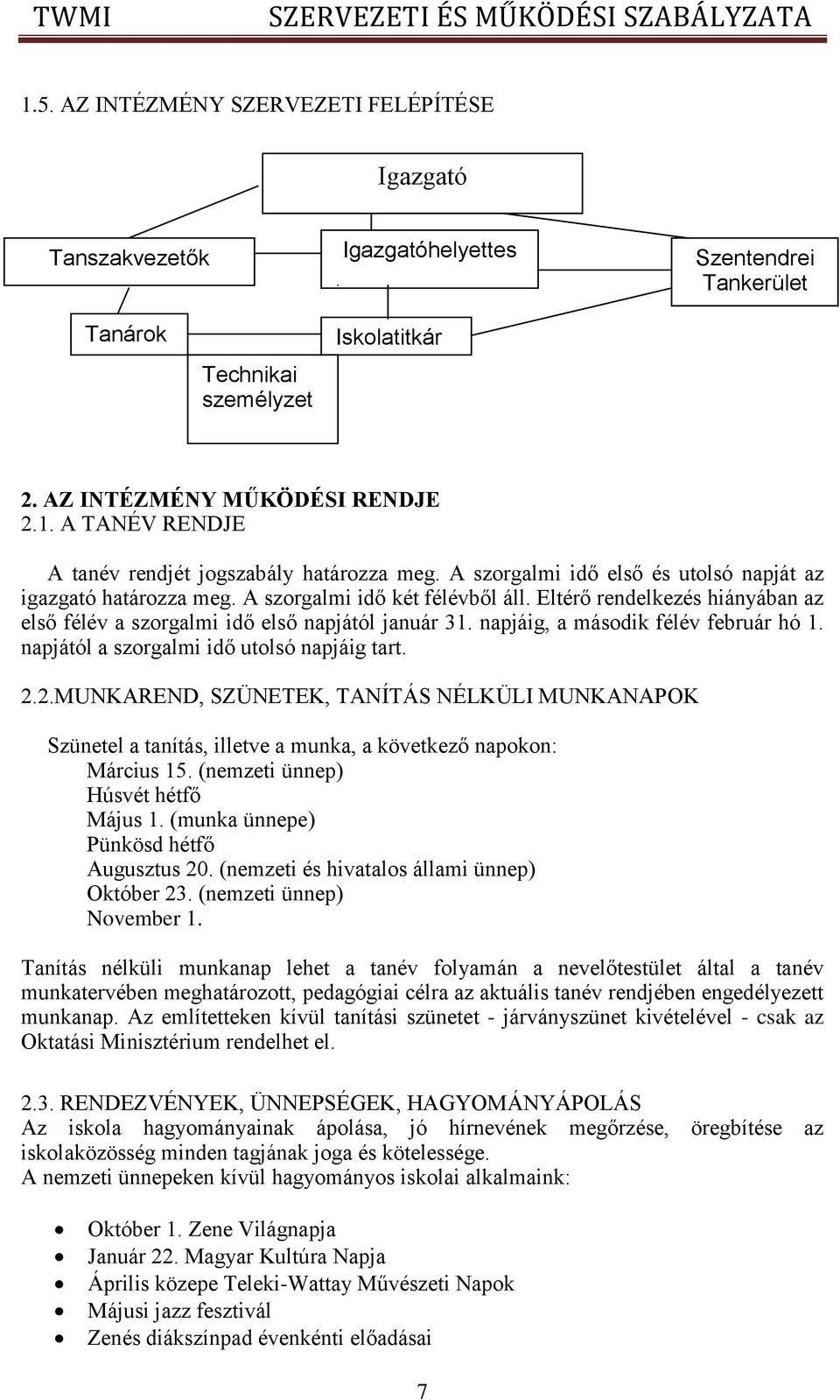 napjáig, a második félév február hó 1. napjától a szorgalmi idő utolsó napjáig tart. 2.