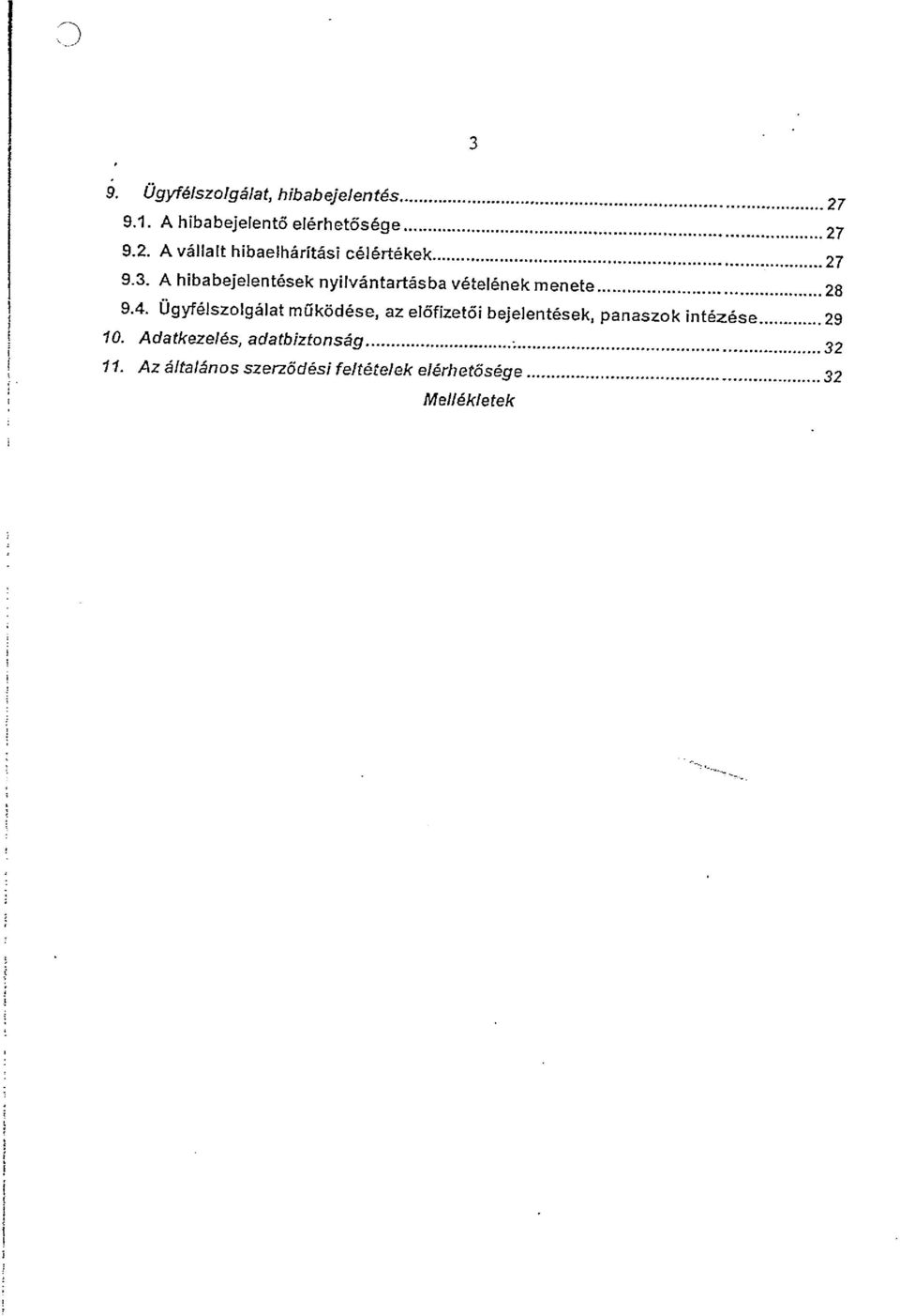 Ügyfélszolgálat működése, az előfizetői bejelentések, panaszok intézése... 29 10.