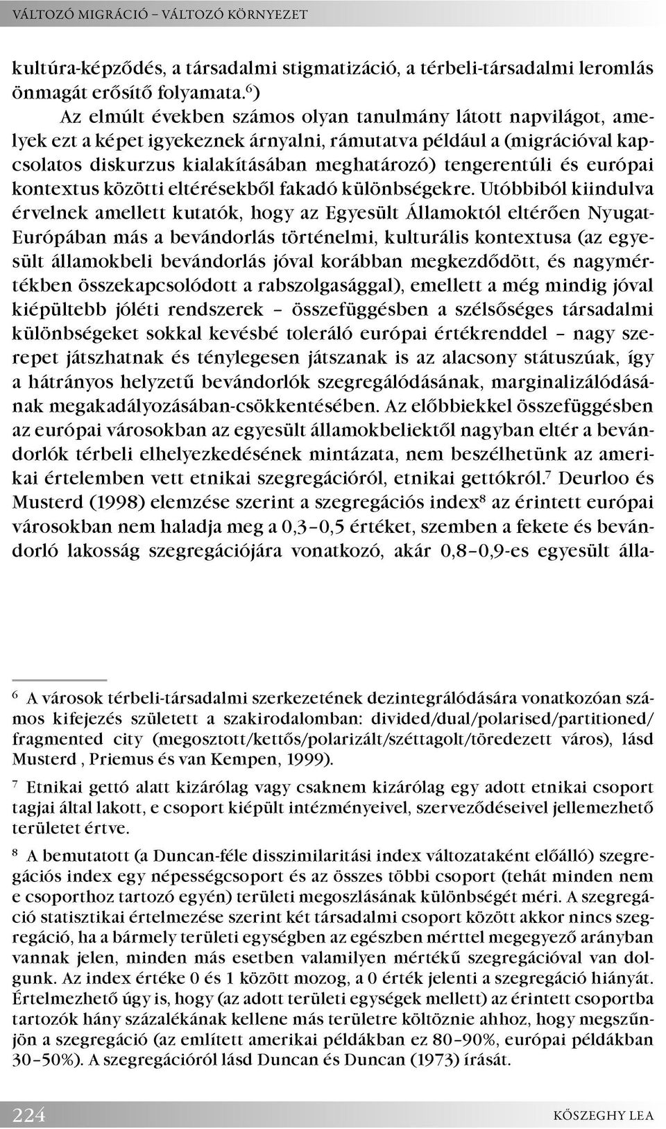 tengerentúli és európai kontextus közötti eltérésekből fakadó különbségekre.