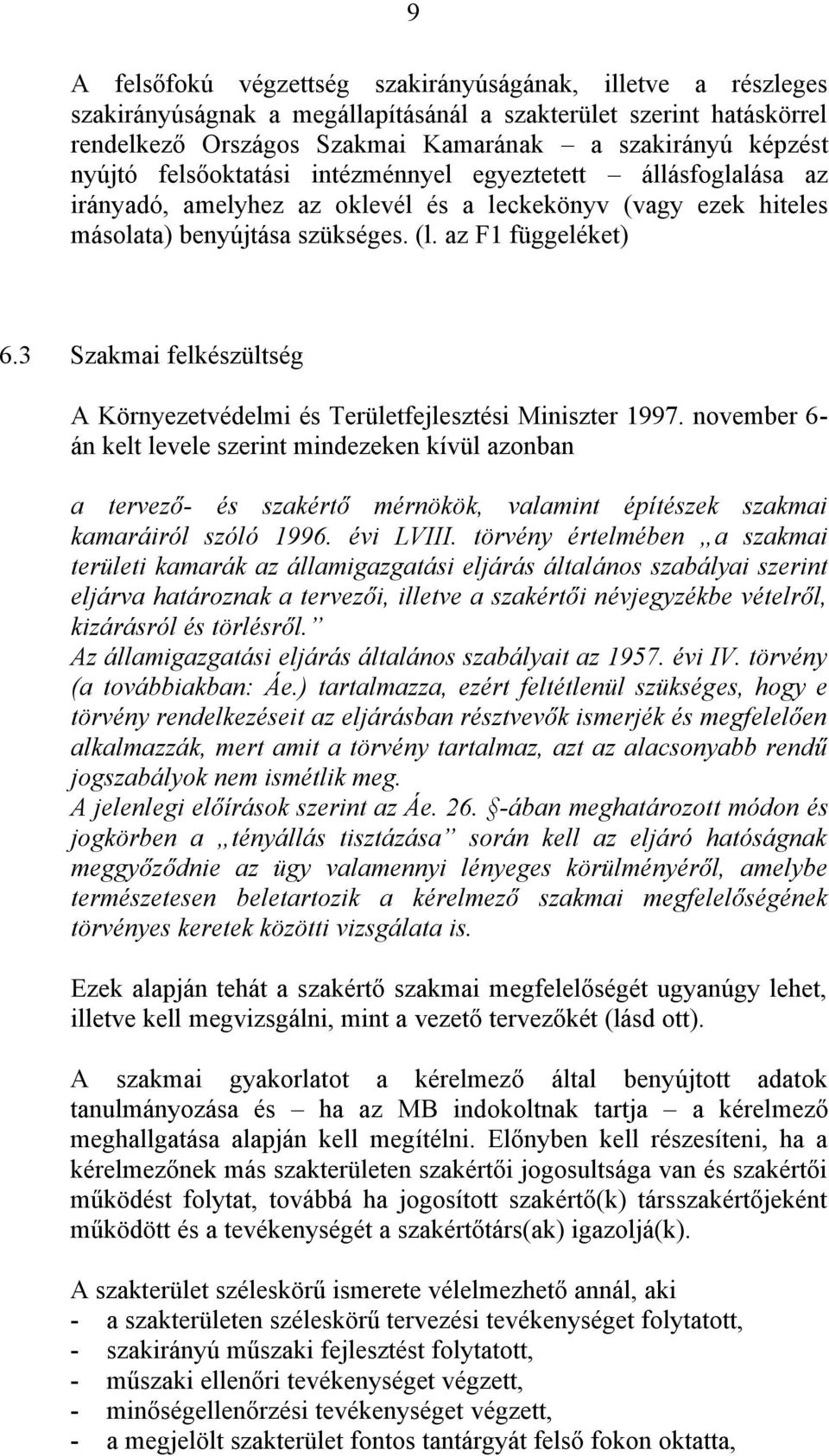 é i IV. ö én ( o ábbi kb n: Á.) lm, é f l é l nül s ükség s, hog ö én nd lk és i ljá ásb n és ᔗ劇k ism jék és m gf l lᔗ劇 n lk lm ák, m mi ö én lm, l cson bb ndű jogs bálok n m ismé lik m g.