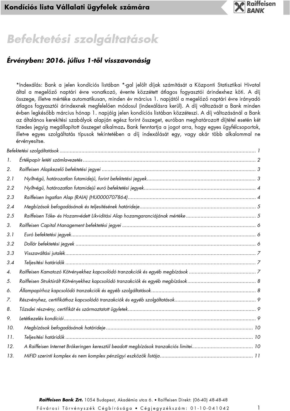 fogyasztói árindexhez köti. A díj összege, illetve mértéke automatikusan, minden év március 1.