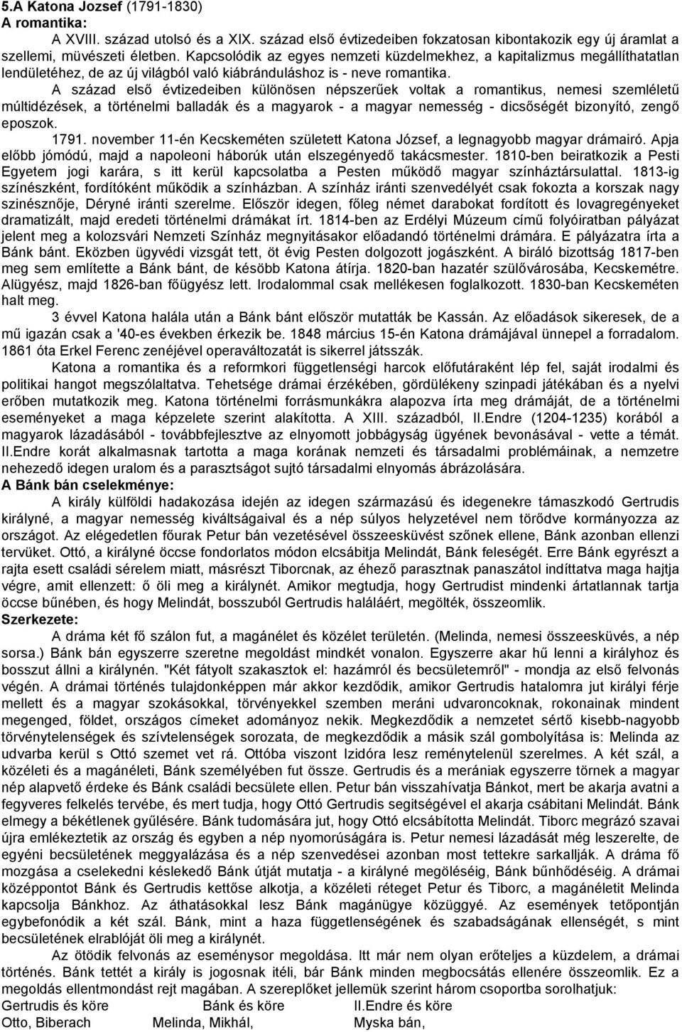 A század első évtizedeiben különösen népszerűek voltak a romantikus, nemesi szemléletű múltidézések, a történelmi balladák és a magyarok - a magyar nemesség - dicsőségét bizonyító, zengő eposzok.