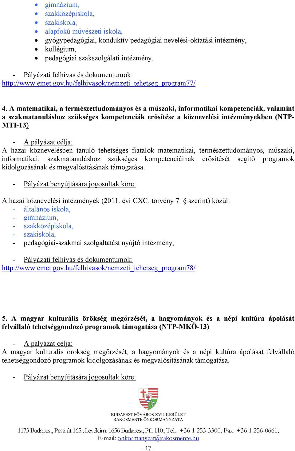 A matematikai, a természettudományos és a műszaki, informatikai kompetenciák, valamint a szakmatanuláshoz szükséges kompetenciák erősítése a köznevelési intézményekben (NTP- MTI-13) - A pályázat