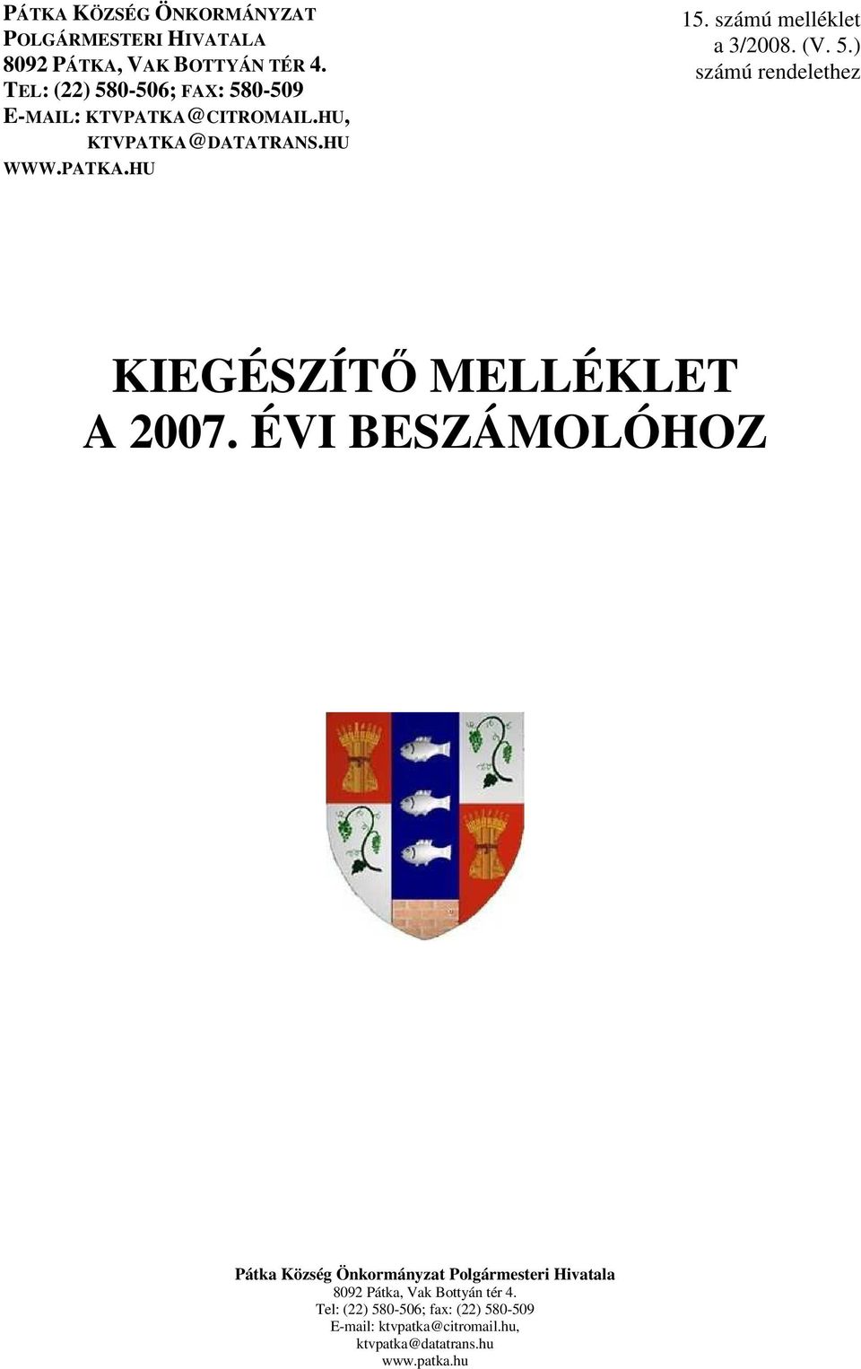 számú melléklet a 3/2008. (V. 5.) számú rendelethez KIEGÉSZÍTİ MELLÉKLET A 2007.