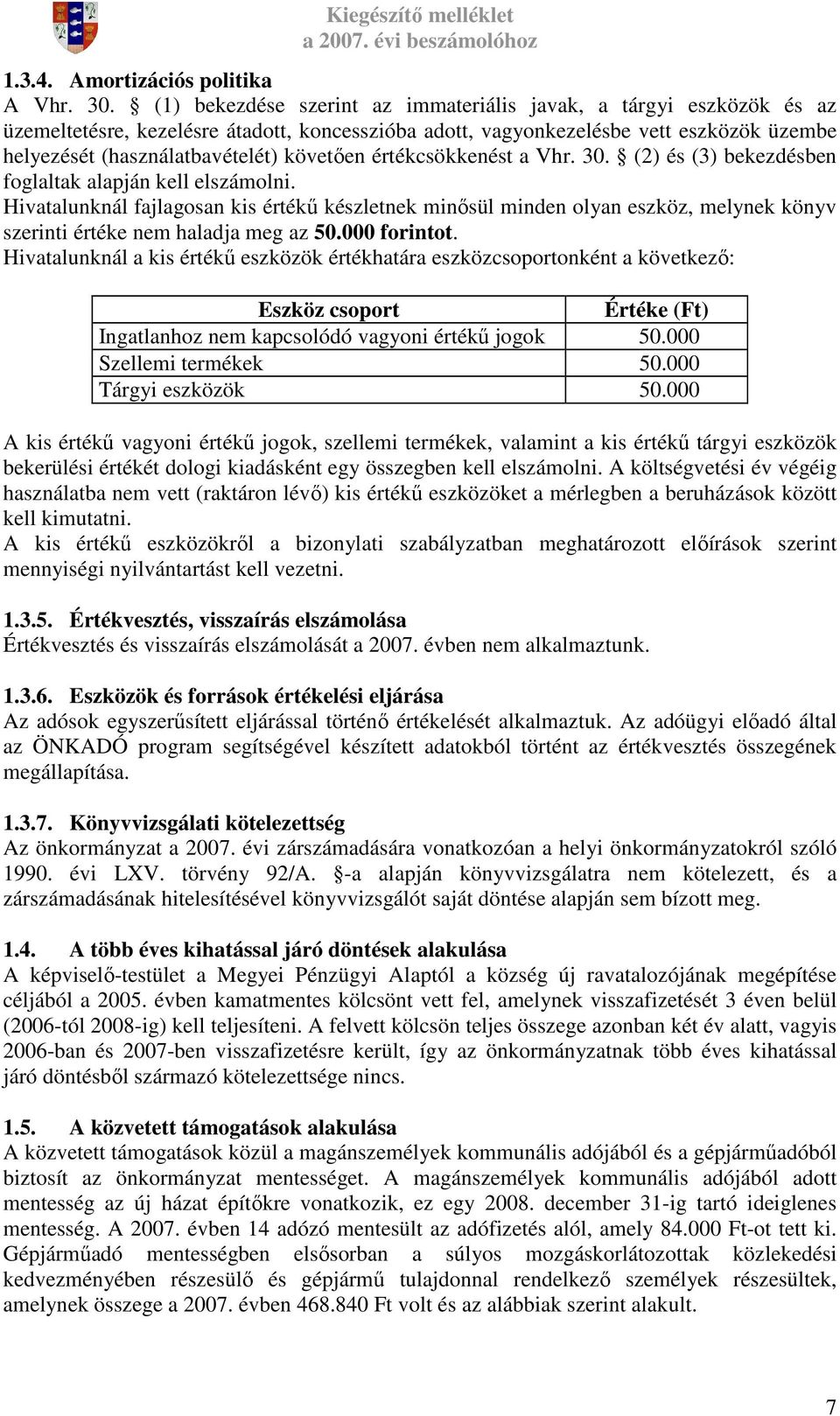 követıen értékcsökkenést a Vhr. 30. (2) és (3) bekezdésben foglaltak alapján kell elszámolni.