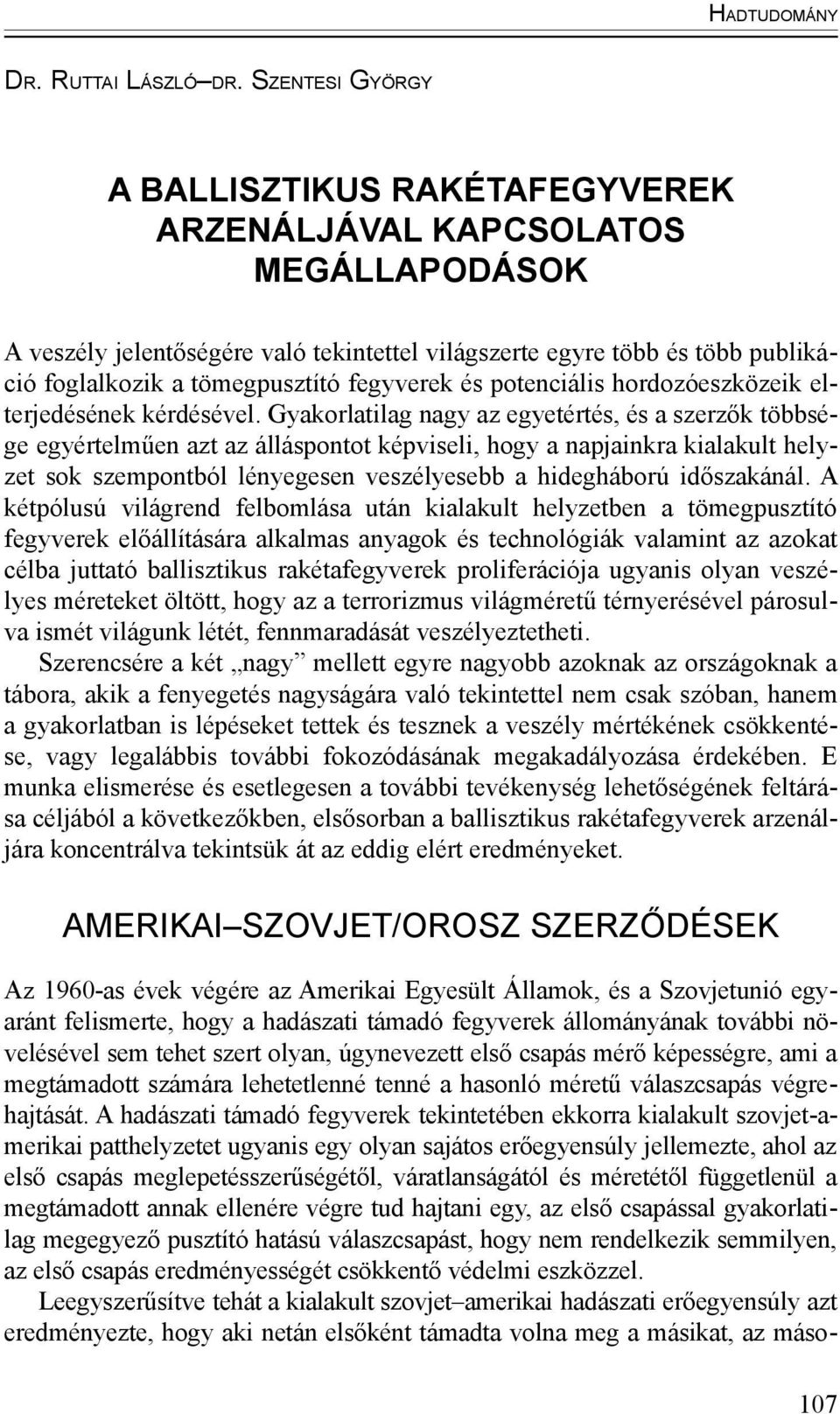 fegyverek és potenciális hordozóeszközeik elterjedésének kérdésével.