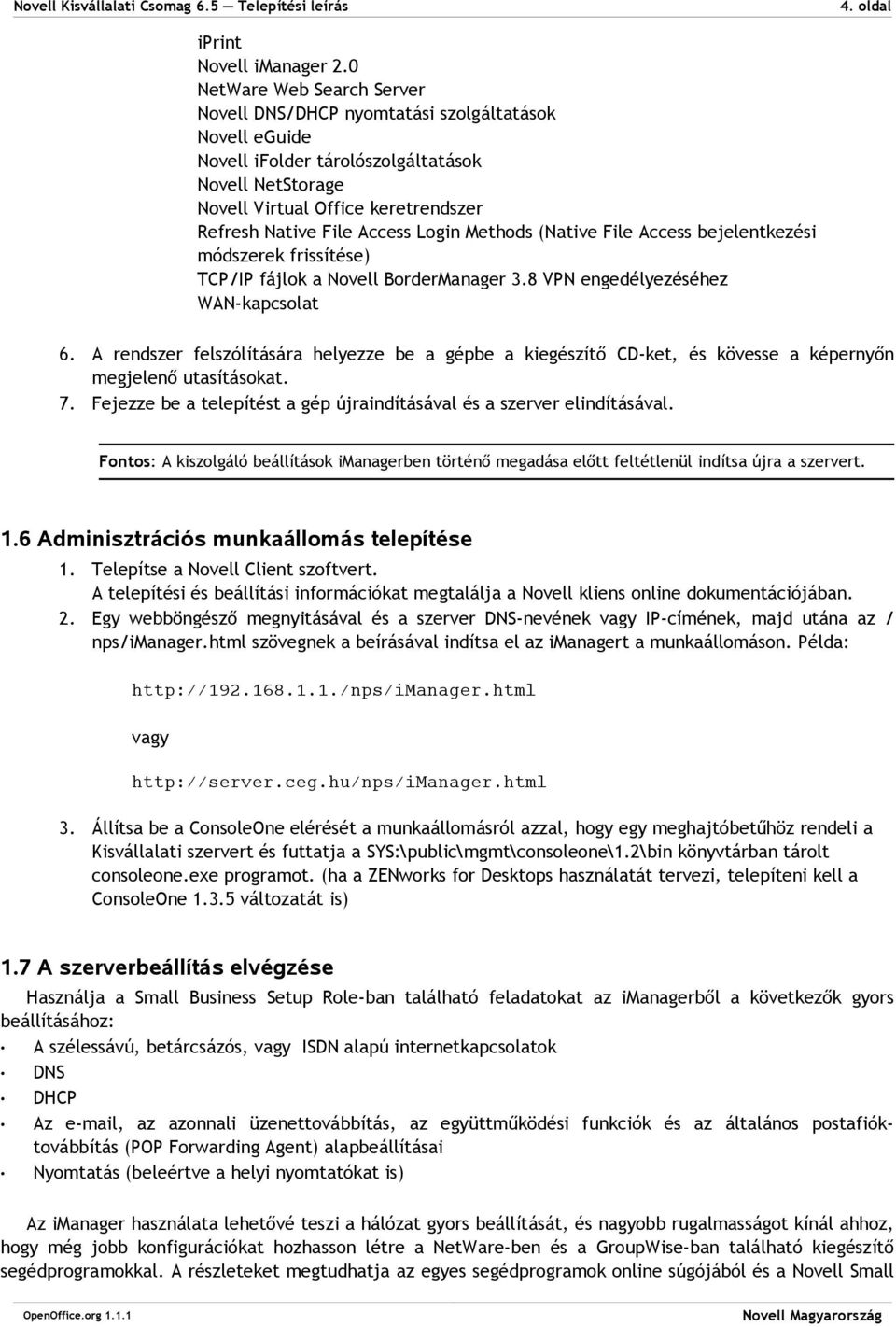 (Native File Access bejelentkezési módszerek frissítése) TCP/IP fájlk a Nvell BrderManager 3.8 VPN engedélyezéséhez WAN-kapcslat 6.