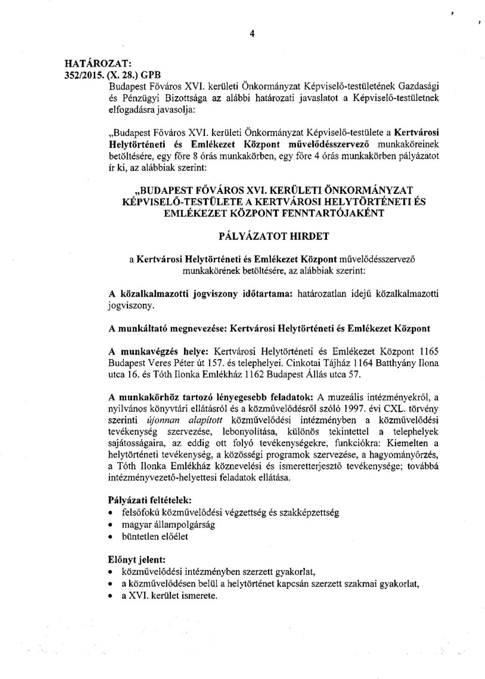 pályázatot ír ki, az alábbiak szerint: BUDAPEST FŐVÁROS XVI.
