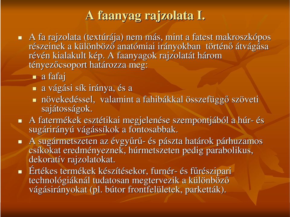 A fatermékek esztétikai tikai megjelenése szempontjából a húr- és sugárir rirányú vágássíkok a fontosabbak.