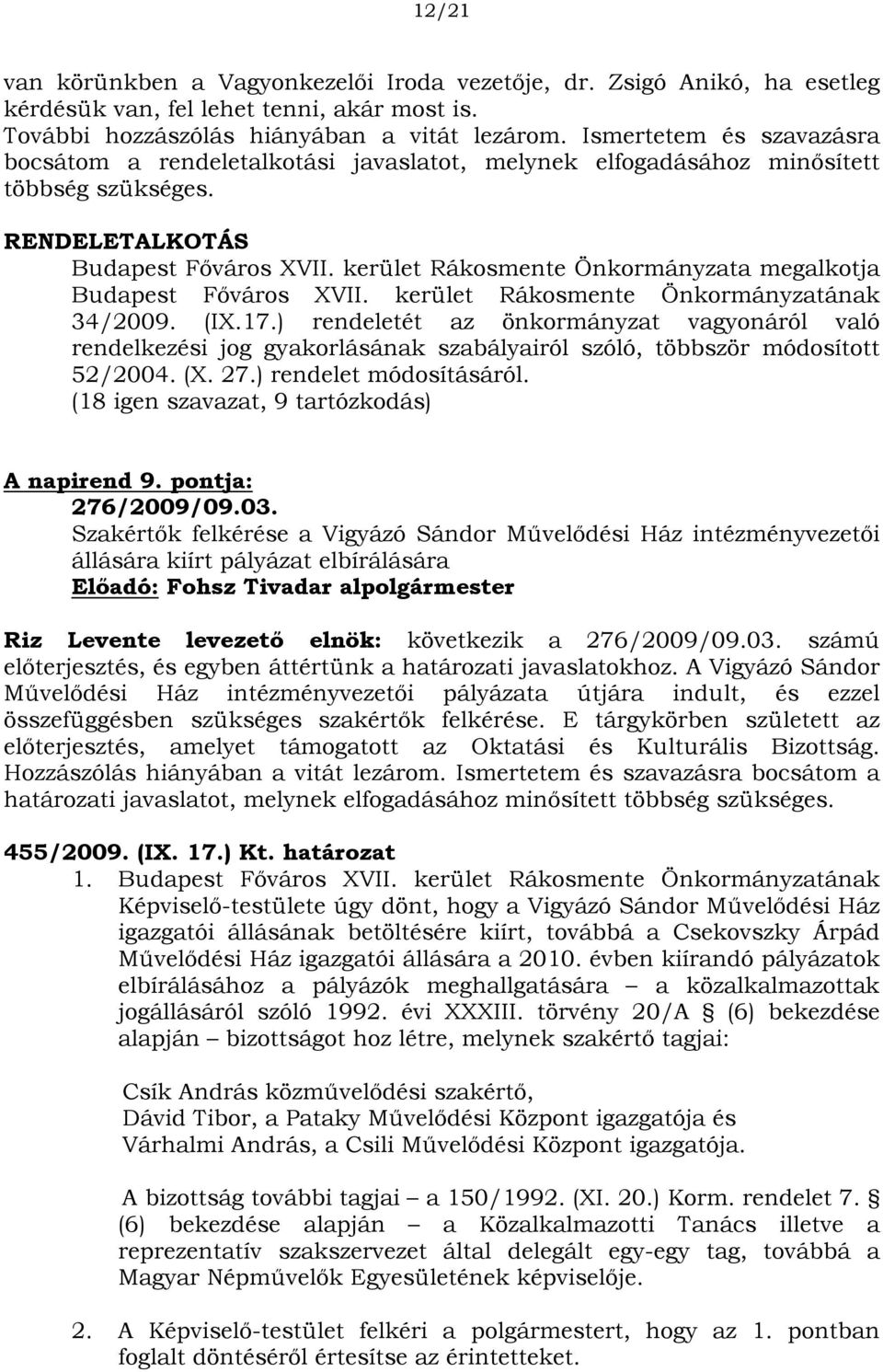 kerület Rákosmente Önkormányzata megalkotja Budapest Főváros XVII. kerület Rákosmente Önkormányzatának 34/2009. (IX.17.