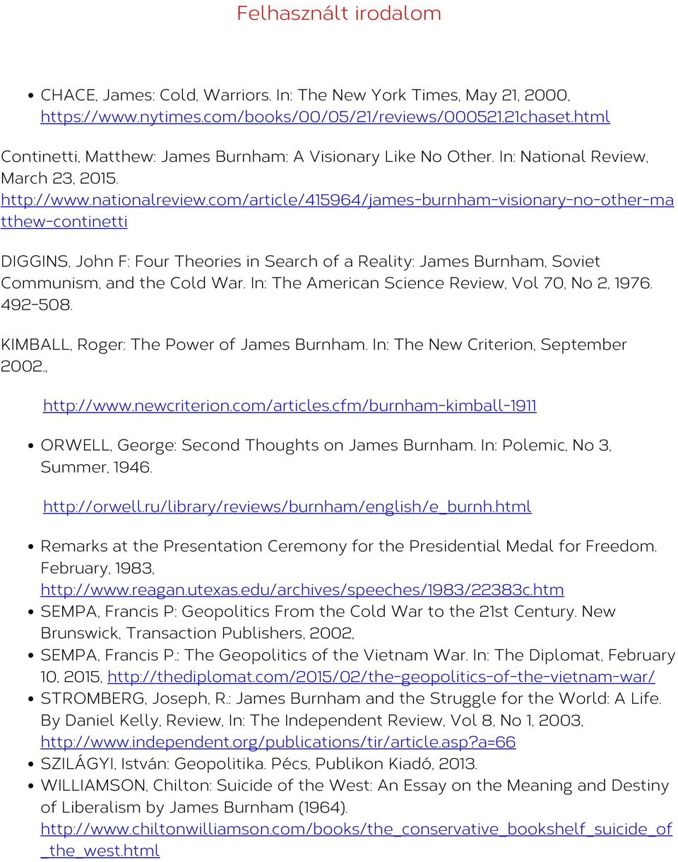 com/article/415964/james-burnham-visionary-no-other-ma tthew-continetti DIGGINS, John F: Four Theories in Search of a Reality: James Burnham, Soviet Communism, and the Cold War.