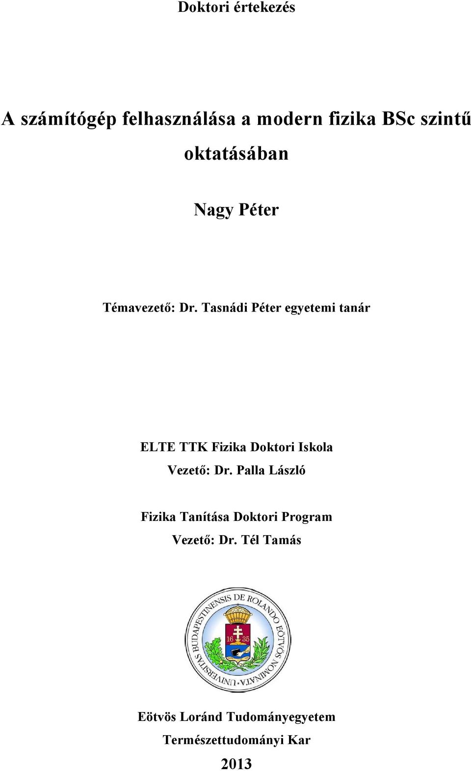 Tasnádi Péter egyetemi tanár ELTE TTK Fizika Doktori Iskola Vezető: Dr.
