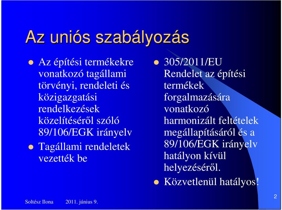 vezették be 305/2011/EU Rendelet az építési termékek forgalmazására vonatkozó harmonizált