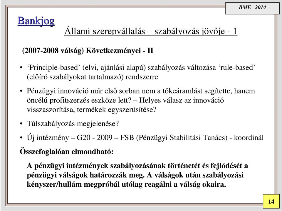 Helyes válasz v az innováci ció visszaszorítása, sa, termékek egyszerűsítése? se? Túlszabályozás s megjelenése?