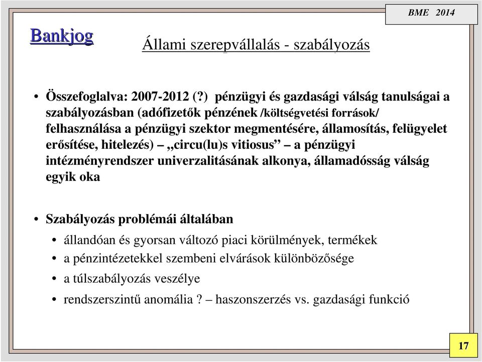 nzügyi szektor megmentésére, államosítás, s, felügyelet erősítése, se, hitelezés) circu(lu)s vitiosus a pénzp nzügyi intézm zményrendszer univerzalitásának nak alkonya,