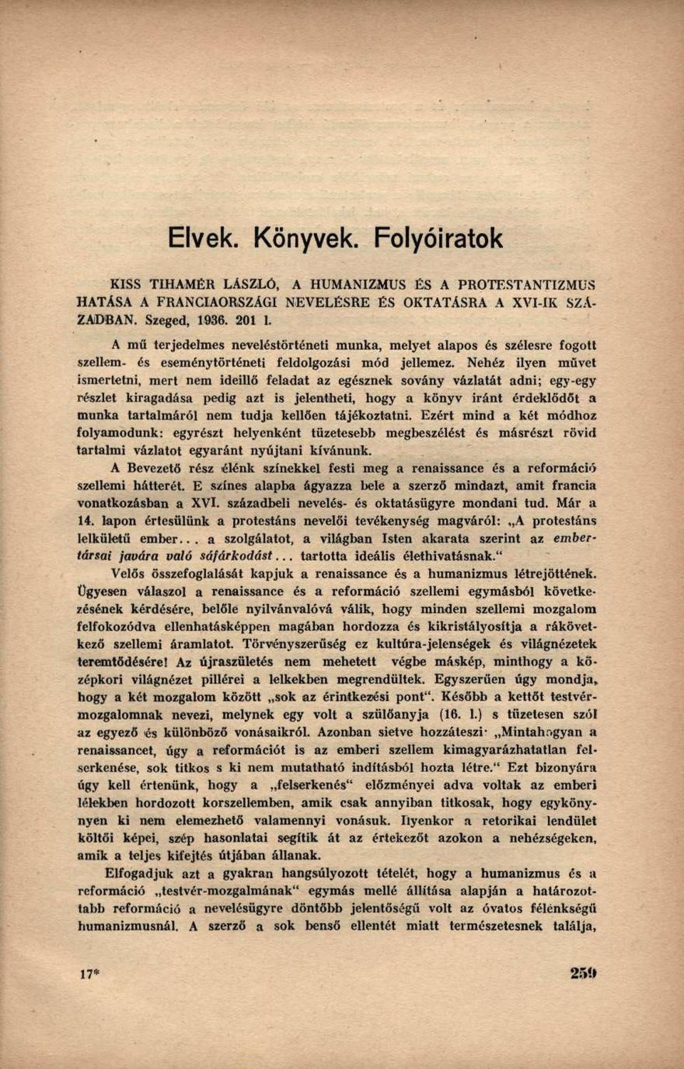 Nehéz ilyen művet ismertetni, mert nem ideülő feladat az egésznek sovány vázlatát adni; egy-egy részlet kiragadása pedig azt is jelentheti, hogy a könyv iránt érdeklődőt a munka tartalmáról nem tudja