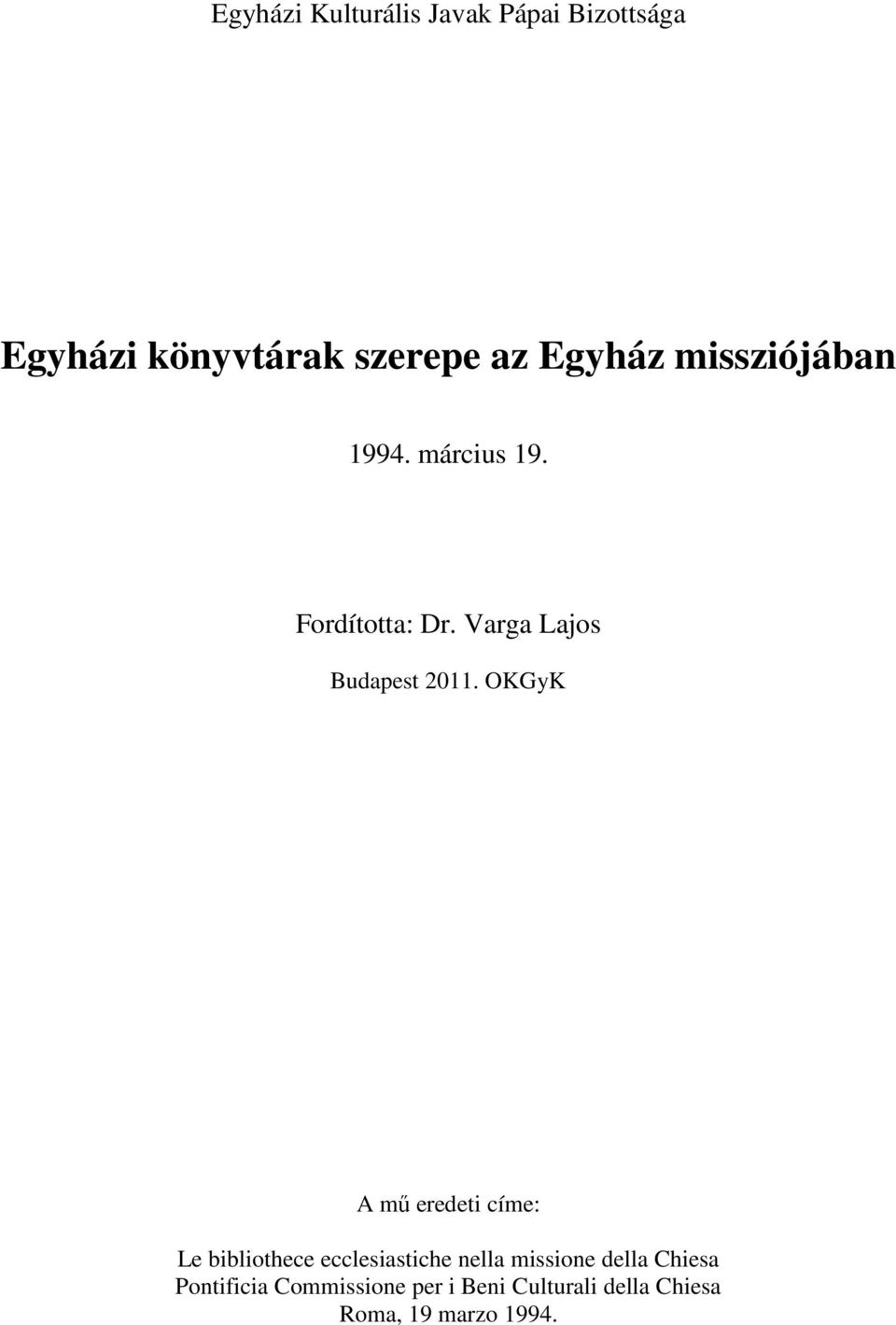 OKGyK A mő eredeti címe: Le bibliothece ecclesiastiche nella missione della