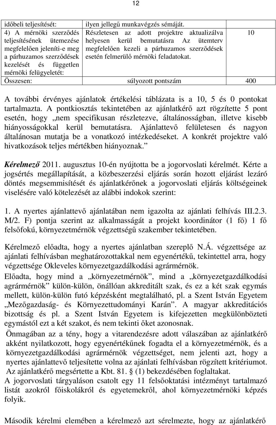 kezeli a párhuzamos szerződések esetén felmerülő mérnöki feladatokat.