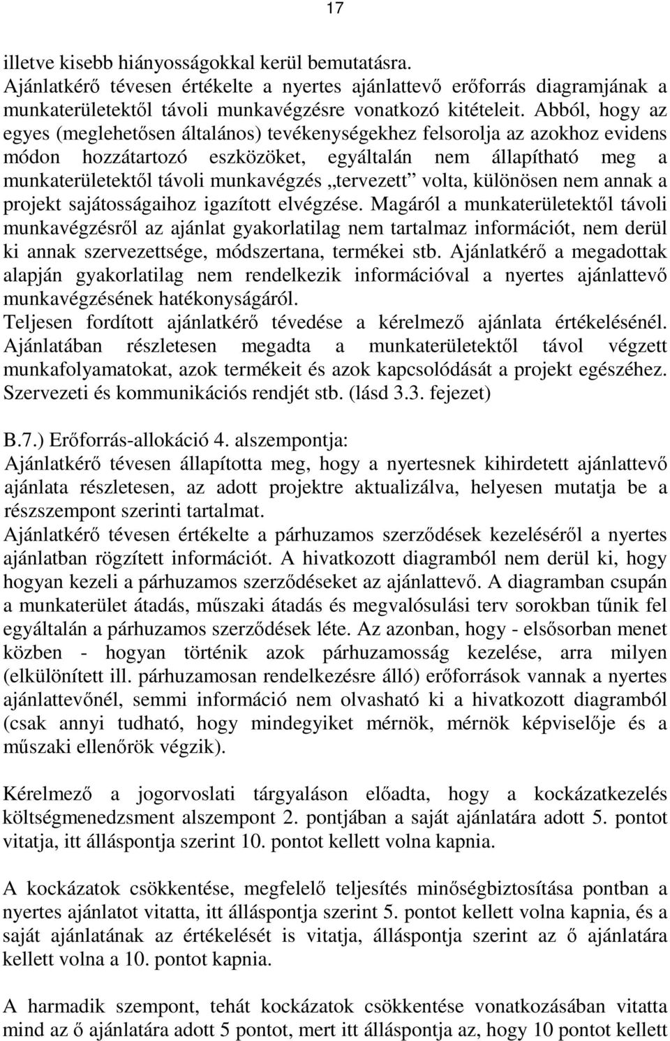 tervezett volta, különösen nem annak a projekt sajátosságaihoz igazított elvégzése.