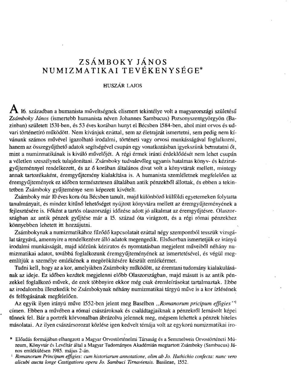 és 53 éves korában hunyt el Bécsben 1584-ben, ahol mint orvos és udvari történetíró működött.