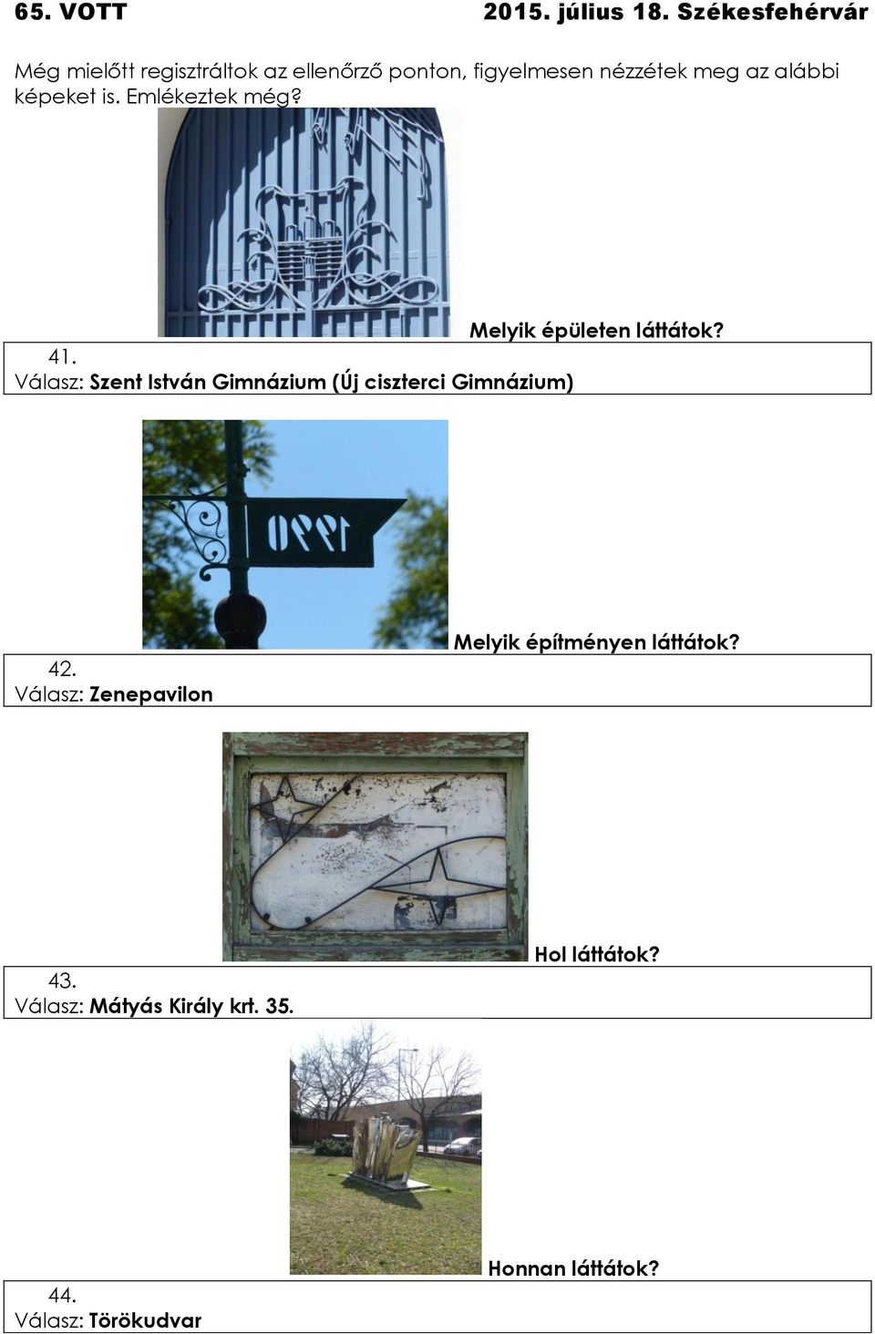 Válasz: Szent István Gimnázium (Új ciszterci Gimnázium) 42.