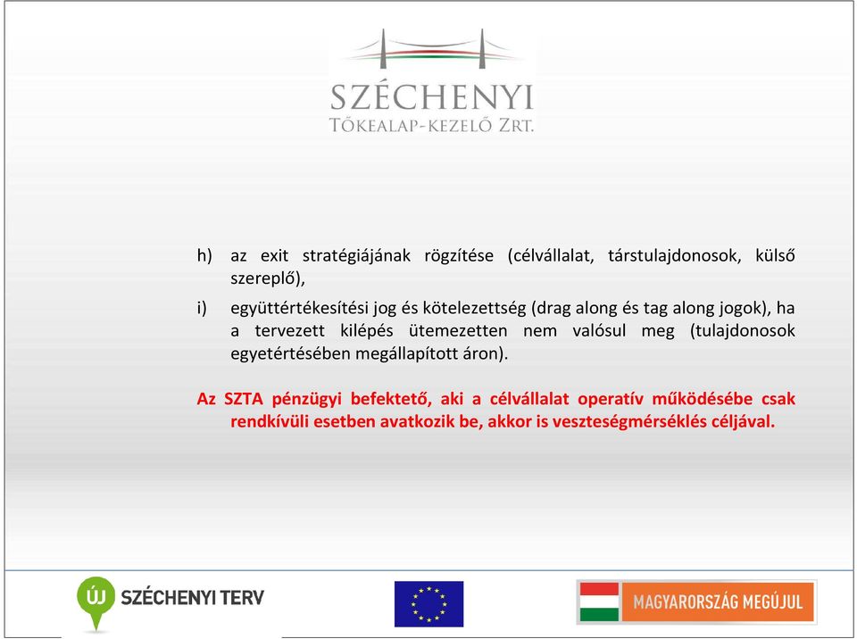 ütemezetten nem valósul meg (tulajdonosok egyetértésében megállapított áron).