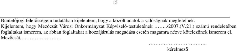 Kijelentem, hogy Mezıcsát Városi Önkormányzat Képviselı-testületének../2007.(V.21.