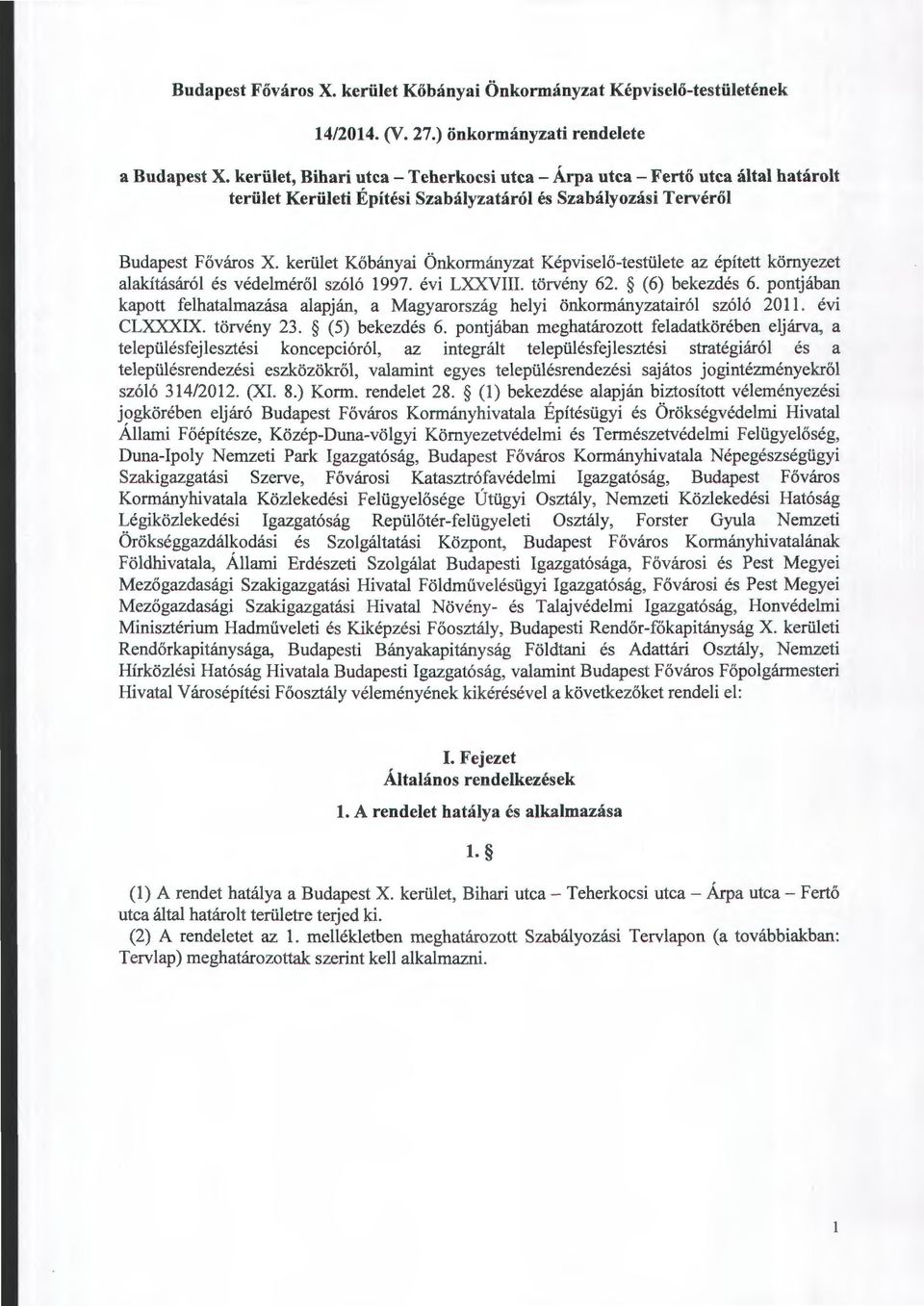 kerület Kőbányai Önkormányzat Képviselő-testülete az épített környezet alakításáról és védelméről szóló 1997. évi LXXVIII. törvény 62. (6) bekezdés 6.