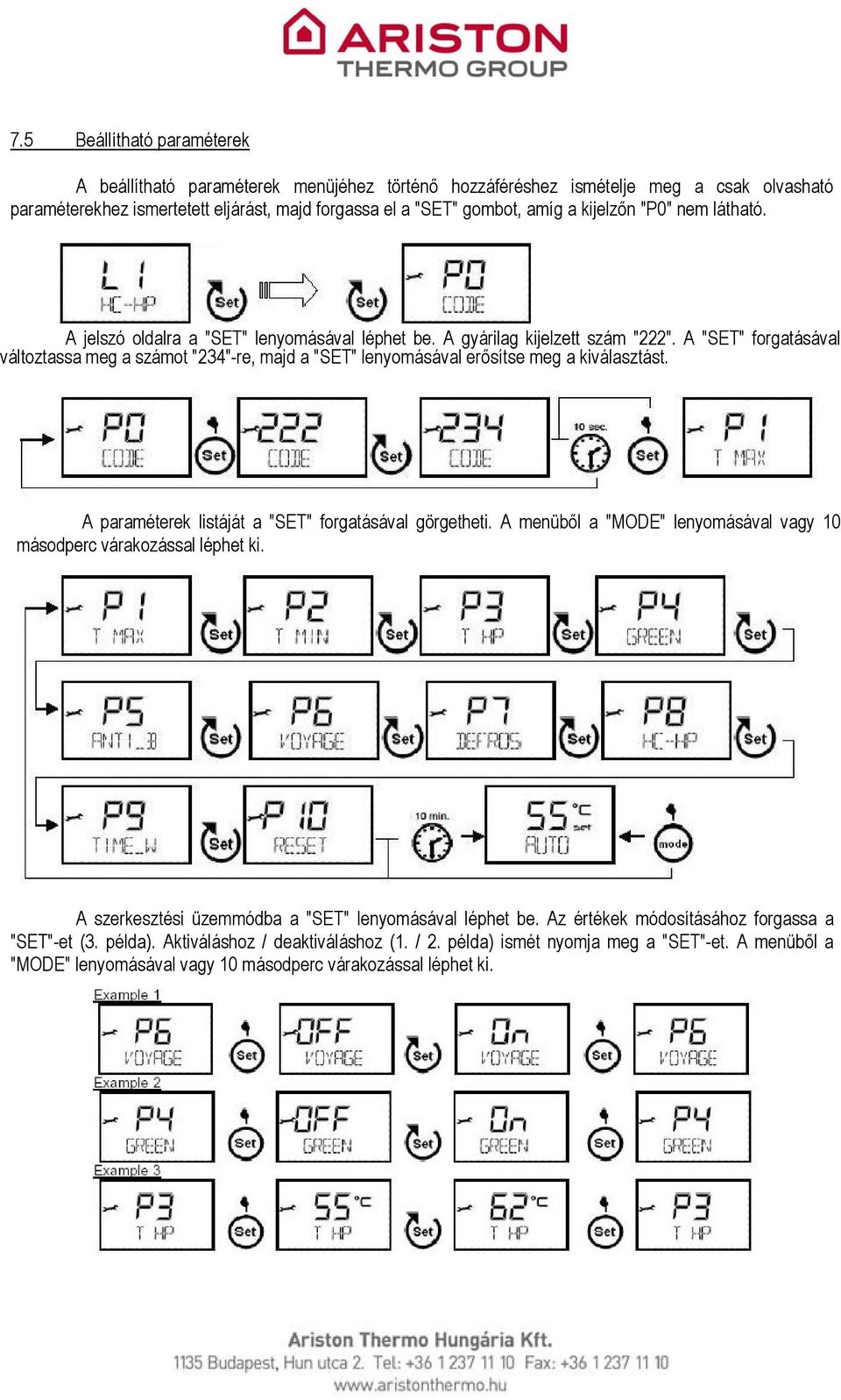 A "SET" forgatásával változtassa meg a számot "234"-re, majd a "SET" lenyomásával erősítse meg a kiválasztást. A paraméterek listáját a "SET" forgatásával görgetheti.