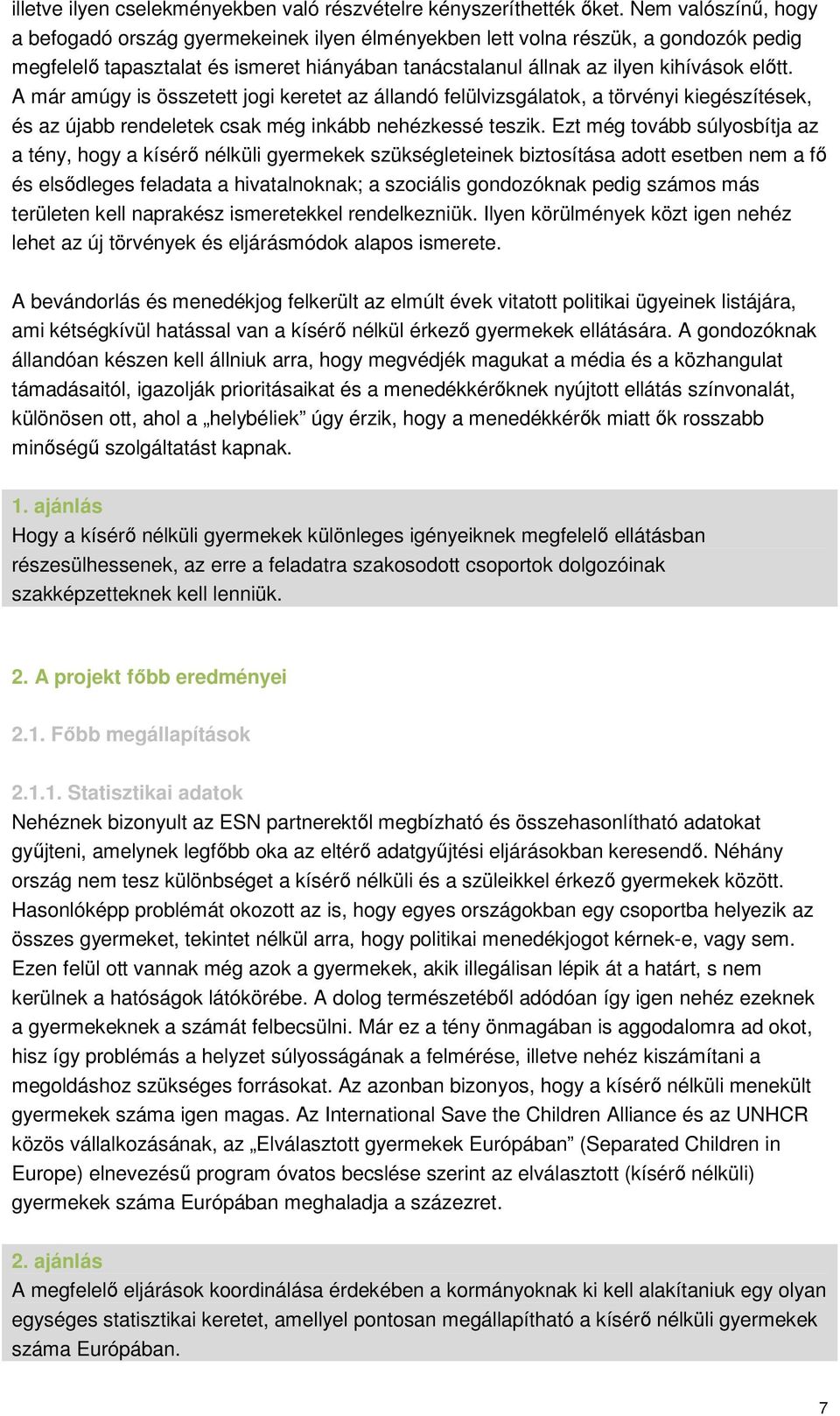 A már amúgy is összetett jogi keretet az állandó felülvizsgálatok, a törvényi kiegészítések, és az újabb rendeletek csak még inkább nehézkessé teszik.