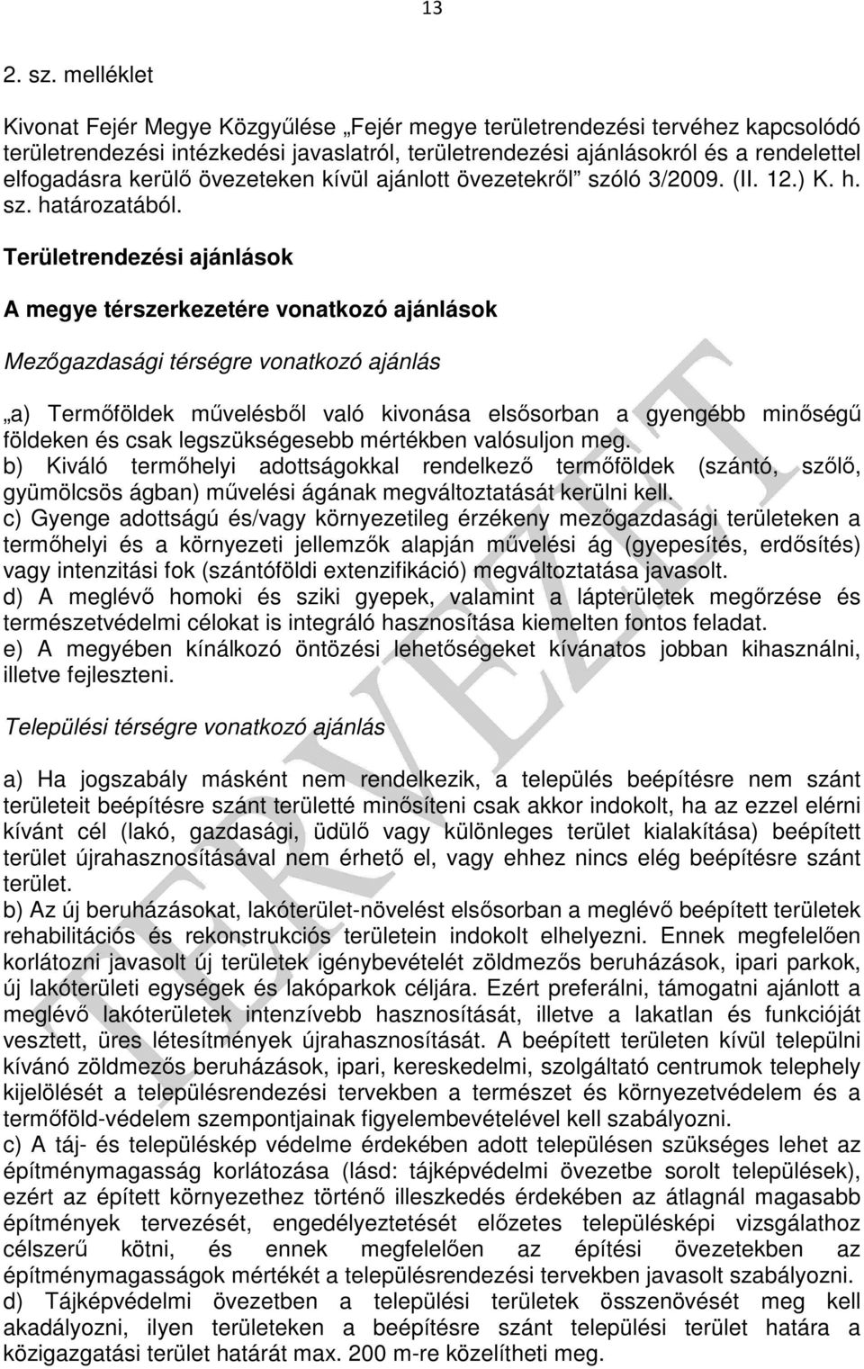 övezeteken kívül ajánlott övezetekrıl szóló 3/2009. (II. 12.) K. h. sz. határozatából.