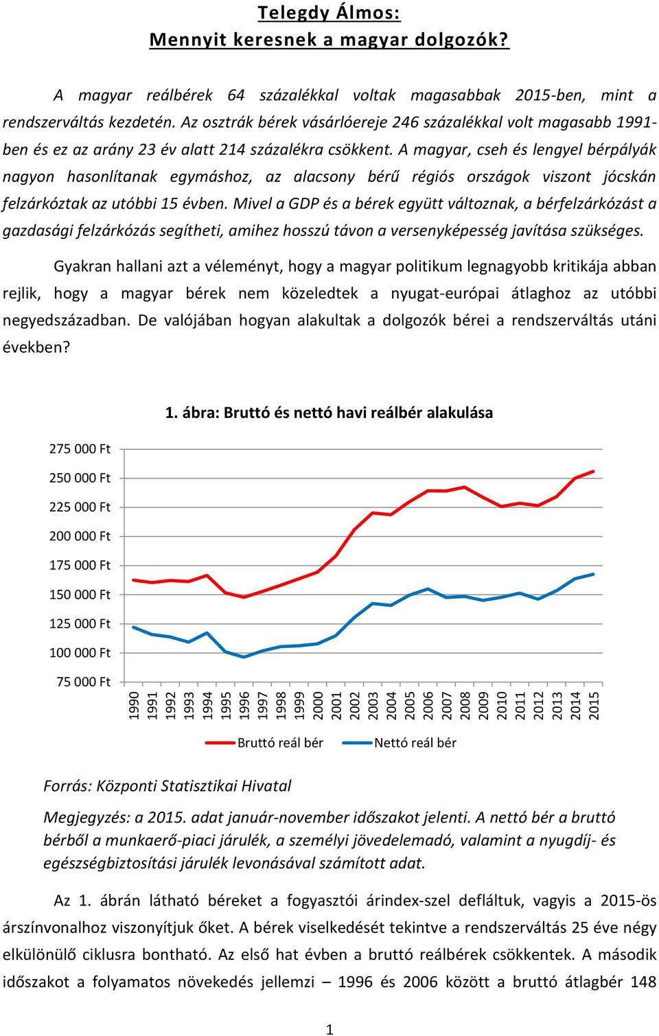 Az osztrák bérek vásárlóereje 246 százalékkal volt magasabb 1991- ben és ez az arány 23 év alatt 214 százalékra csökkent.