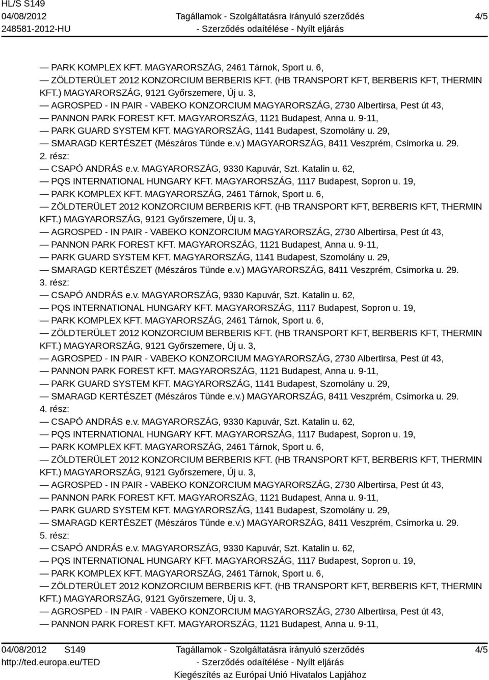 19, 4. rész: PQS INTERNATIONAL HUNGARY KFT., 1117 Budapest, Sopron u.