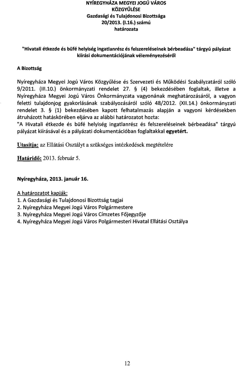 Közgyűlése és Szervezeti és Működési Szabályzatáról szóló 9/2011. (111.10.) önkormányzati rendelet 27.