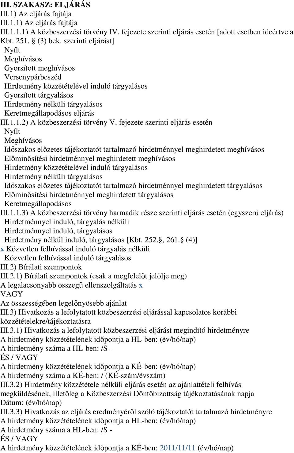 eljárás III.1.1.2) A közbeszerzési törvény V.