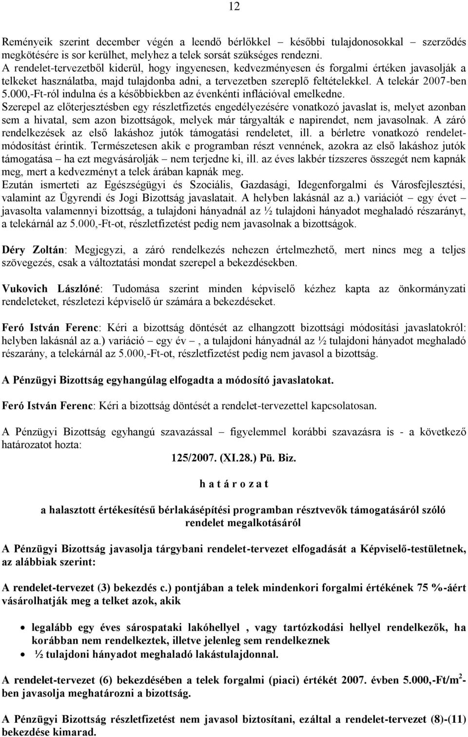 000,-Ft-ról indulna és a későbbiekben az évenkénti inflációval emelkedne.