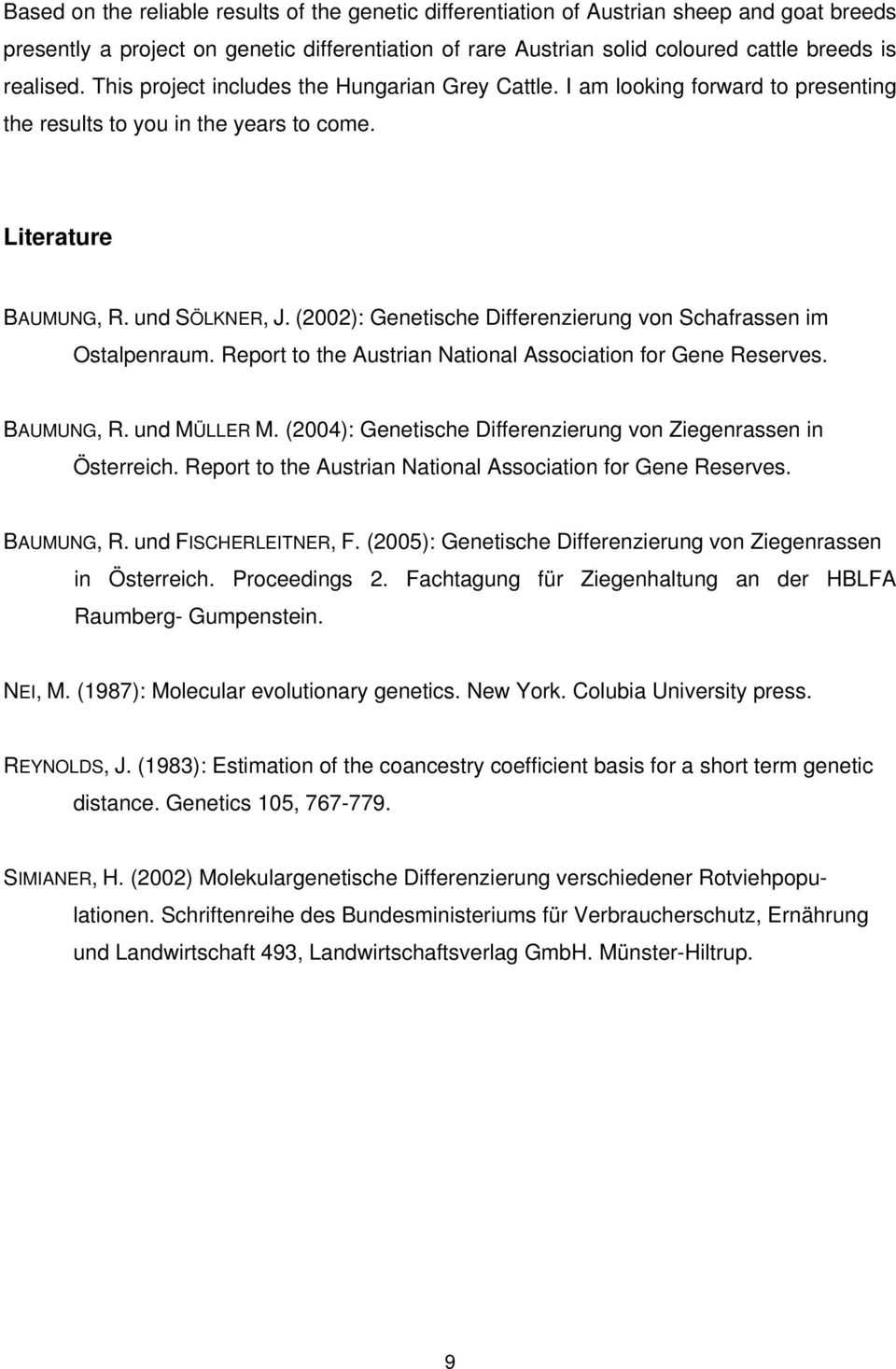 (2002): Genetische Differenzierung von Schafrassen im Ostalpenraum. Report to the Austrian National Association for Gene Reserves. BAUMUNG, R. und MÜLLER M.