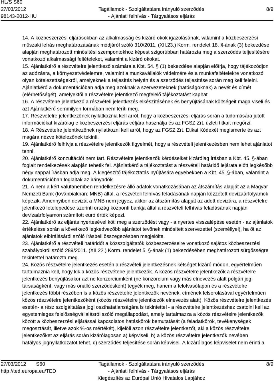 Ajánlatkérő a részvételre jelentkező számára a Kbt. 54.