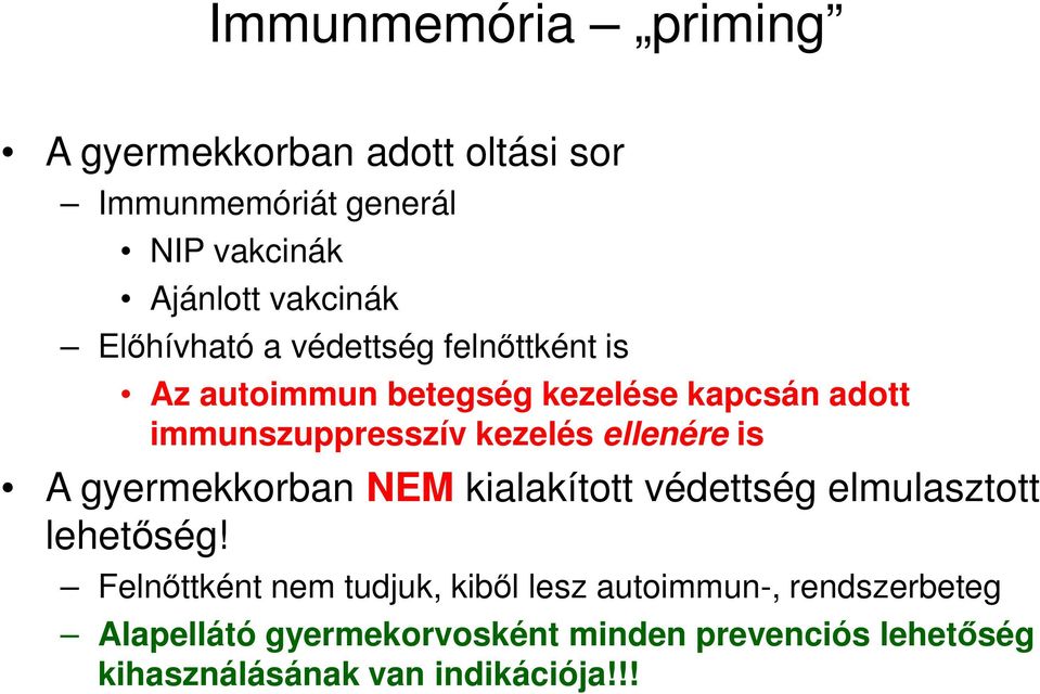 ellenére is A gyermekkorban NEM kialakított védettség elmulasztott lehetőség!