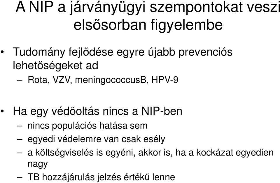 nincs a NIP-ben nincs populációs hatása sem egyedi védelemre van csak esély a