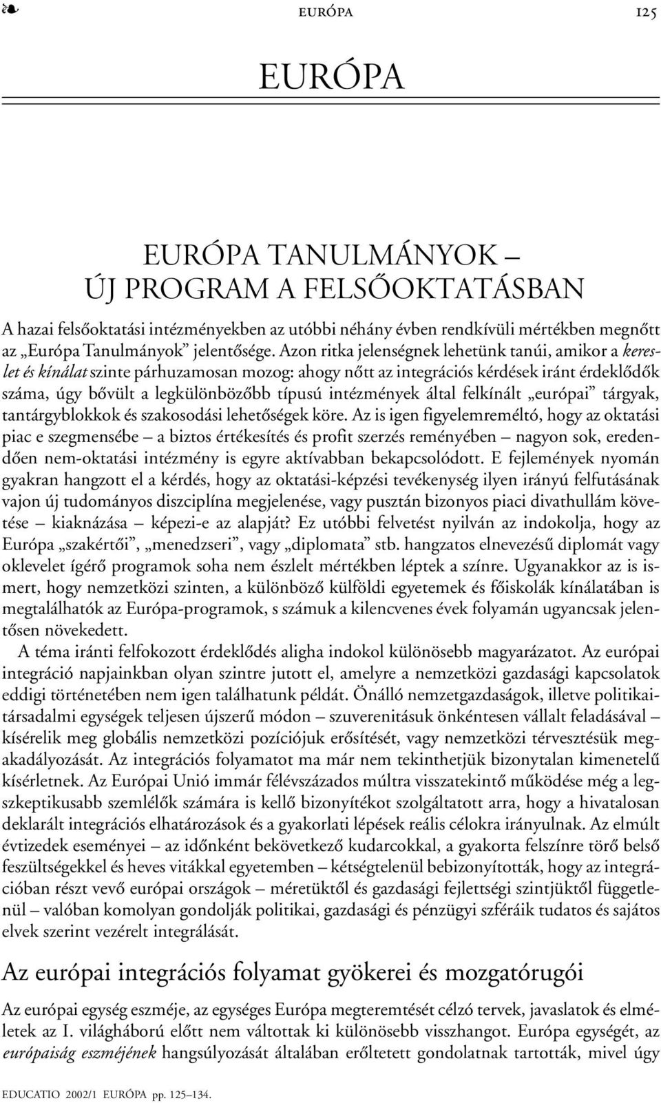 intézmények által felkínált európai tárgyak, tantárgyblokkok és szakosodási lehetõségek köre.