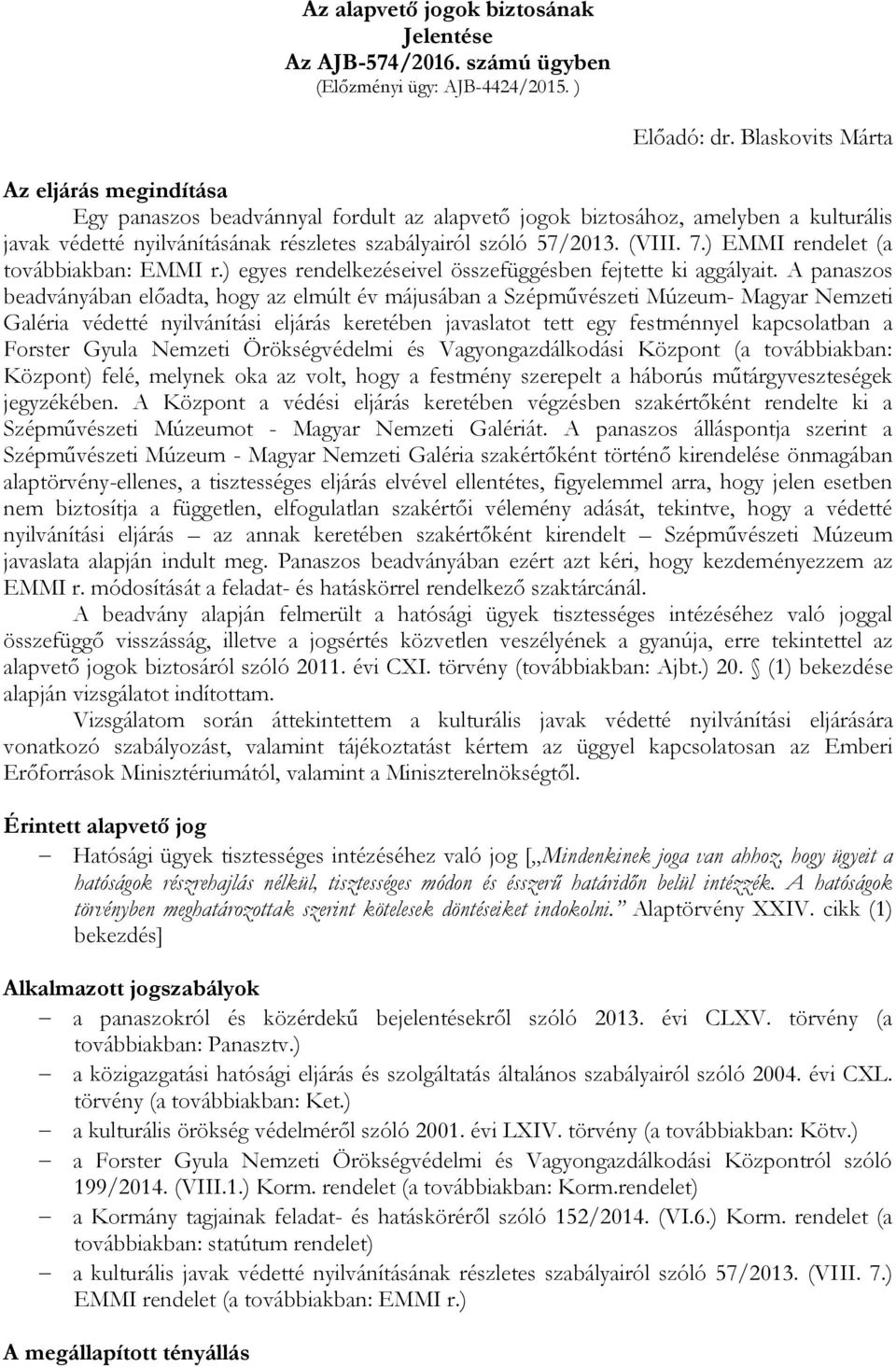 7.) EMMI rendelet (a továbbiakban: EMMI r.) egyes rendelkezéseivel összefüggésben fejtette ki aggályait.