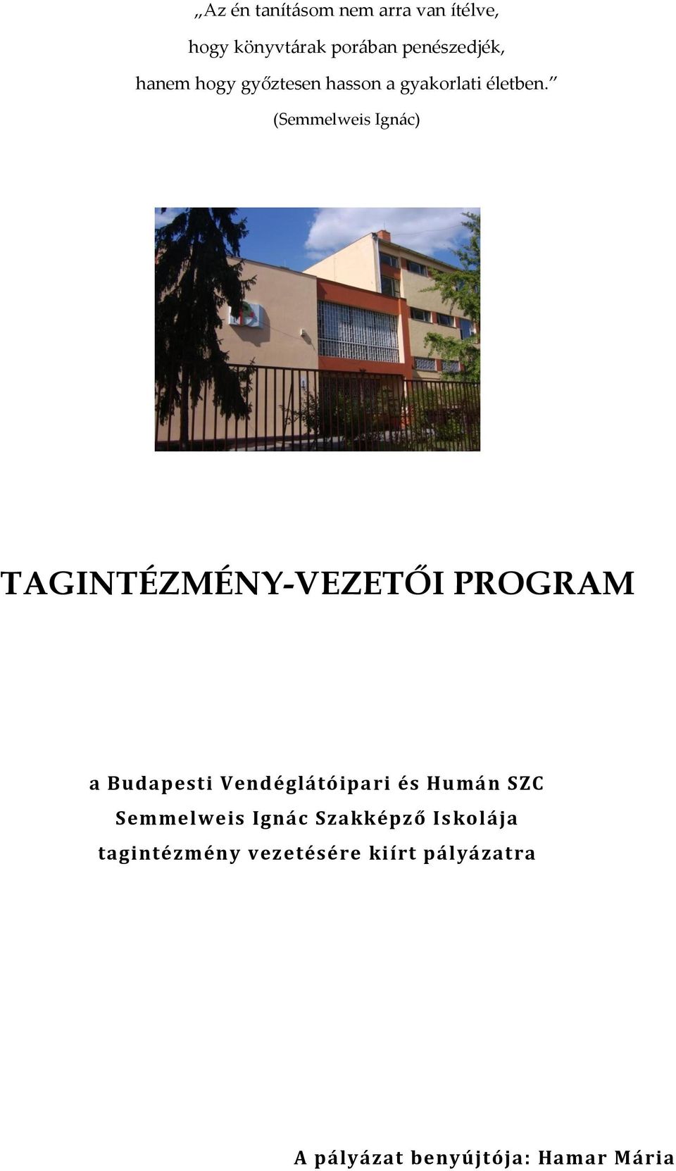 (Semmelweis Ignác) TAGINTÉZMÉNY-VEZETŐI PROGRAM a Budapesti Vendéglátóipari és