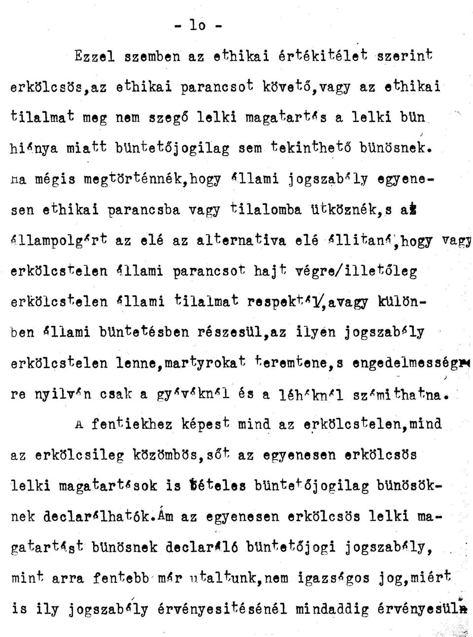 afc állampolgárt az elé az alternatíva elé ^llitan^hogy vags erkölcstelen állami parancsot hajt végre/illetőleg erkölcstelen fll&ni tilalmat respekt*!