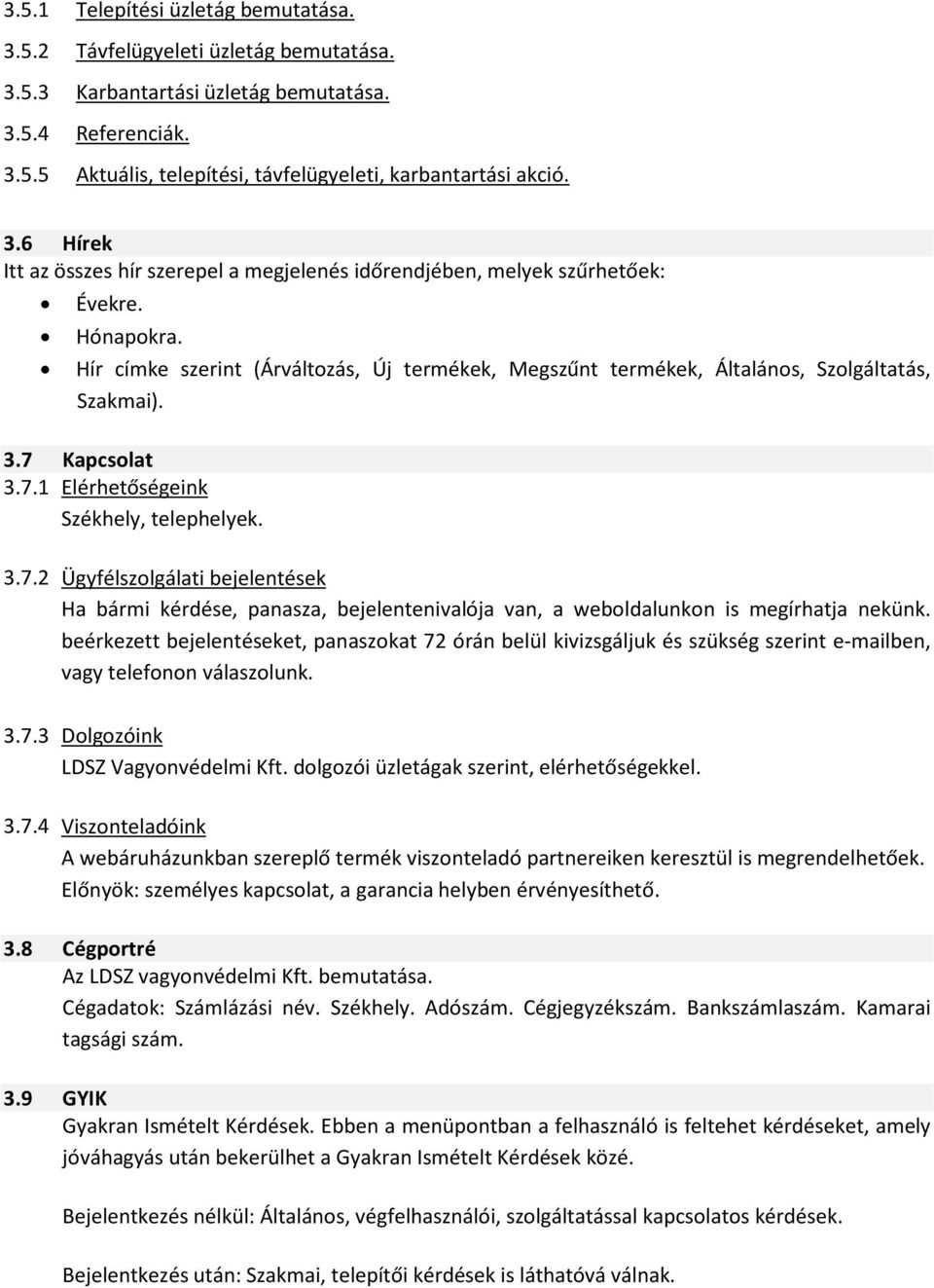 Hír címke szerint (Árváltozás, Új termékek, Megszűnt termékek, Általános, Szolgáltatás, Szakmai). 3.7 