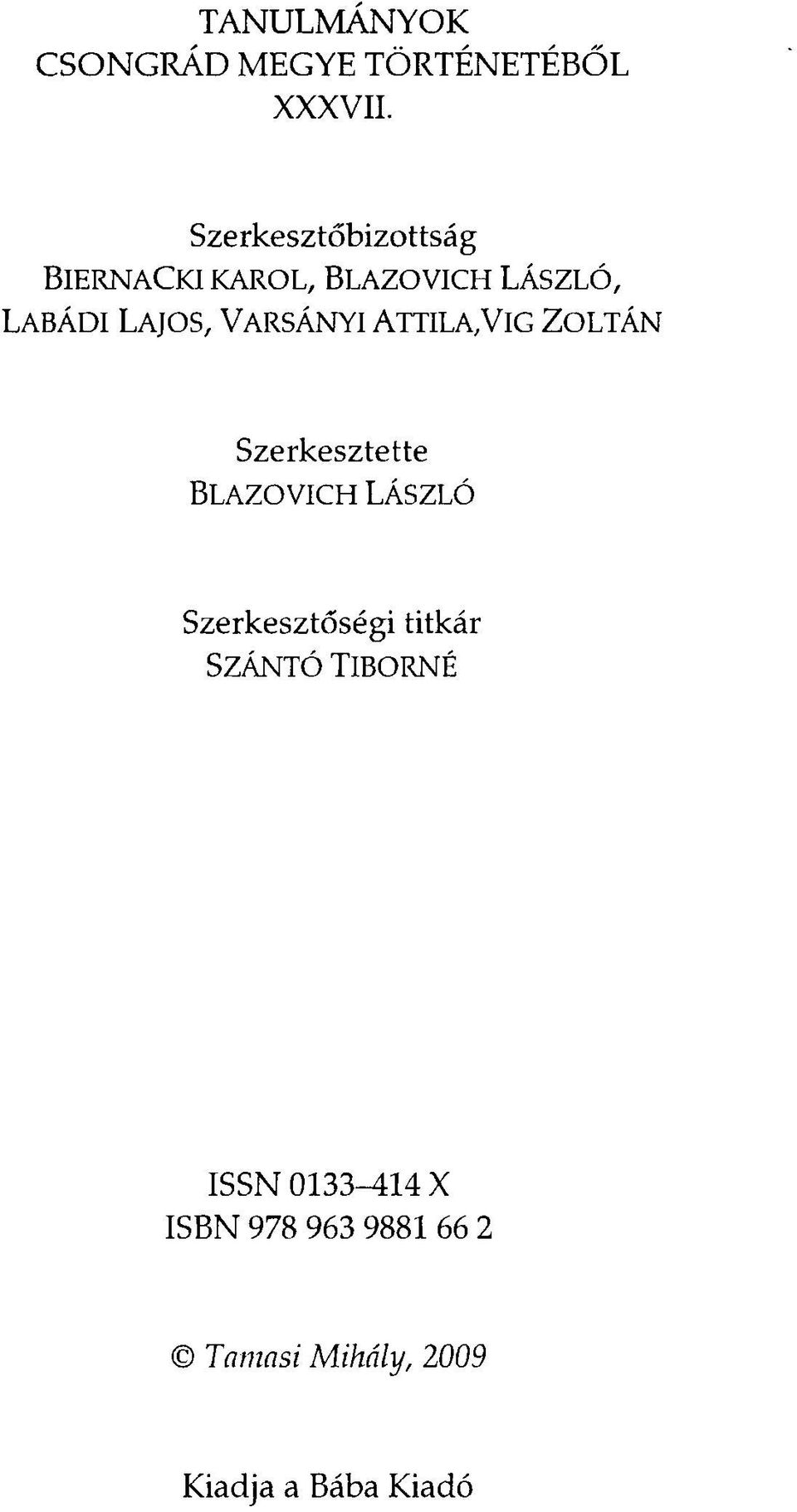 Varsányi Attila,Víg Zoltán Szerkesztette Blazovich László Szerkesztőségi